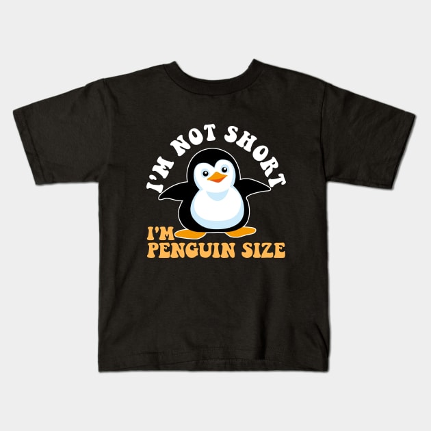 Cool I'm Not Short I'm Penguin Size | Funny Animal Fans Gift Kids T-Shirt by artbooming